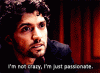 not-crazy-just-passionate.gif